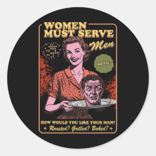 Sticker Rond Les femmes doivent servir les hommes Éffrayant lib