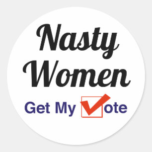 Sticker Rond Les Femmes Nasty Obtiennent Mon Vote