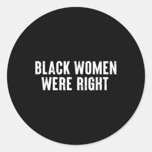Sticker Rond Les Femmes Noires Avaient Raison Drôle De Dire Des