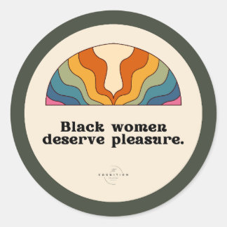 Sticker Rond Les femmes noires méritent le plaisir