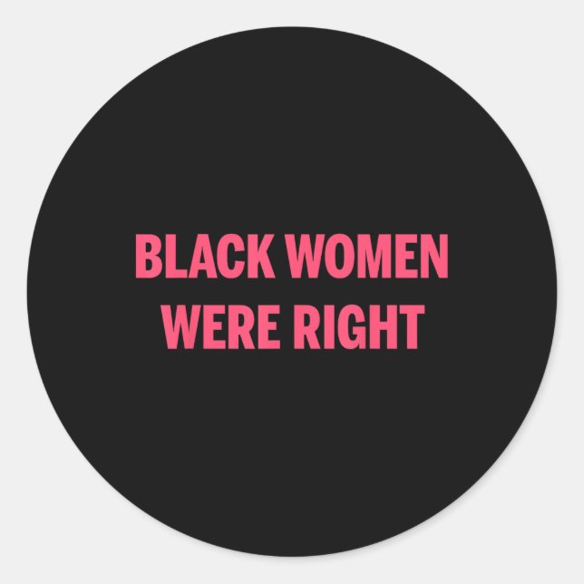 Sticker Rond Les femmes noires ont raison (Devant)