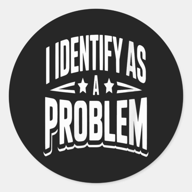 Sticker Rond Les femmes s'identifient comme un problème drôle s (Devant)