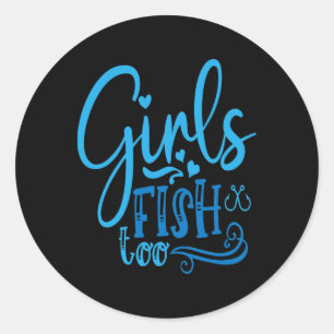 Sticker Rond Les filles pêchent aussi la pêche à la ligne la ch
