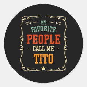 Sticker Rond Les gens favoris m'appellent Tito Fête des pères