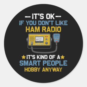 Sticker Rond Les gens intelligents Hobby De Toute Façon Ham Rad