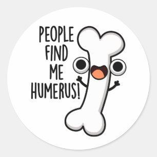 Sticker Rond Les gens me trouvent drôle Pun os humérus