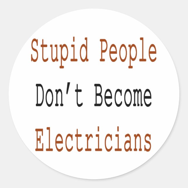 Sticker Rond Les gens stupides ne deviennent pas des électricie (Devant)