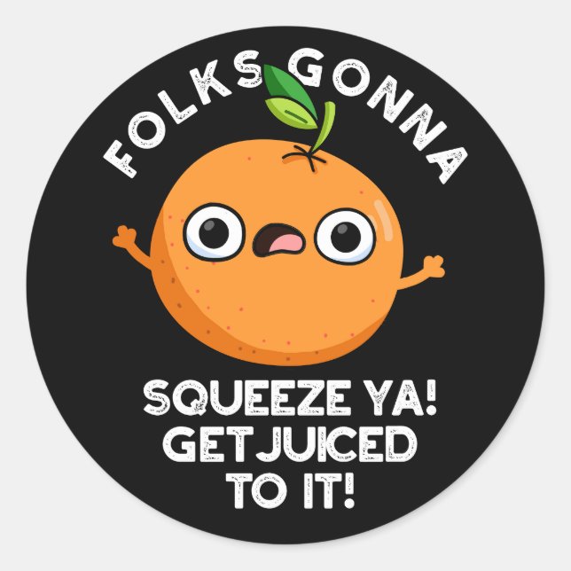 Sticker Rond Les Gens Vont Squeeze Ya Se Faire Juger À Il Drôle (Devant)