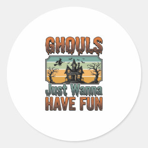 Sticker Rond Les goules veulent juste s'amuser Halloween vintag