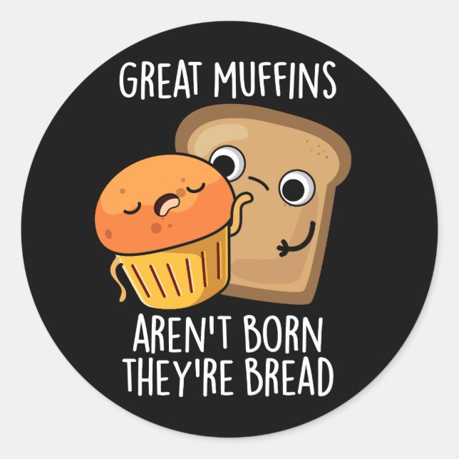 Sticker Rond Les grands muffins ne sont pas nés Ils sont Pain D (Devant)