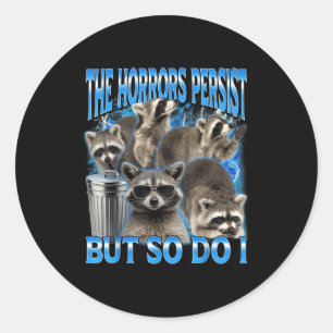 Sticker Rond Les horreurs persistent mais font aussi le mème sa