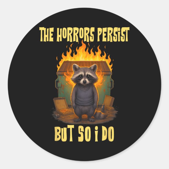 Sticker Rond Les Horreurs Persistent, Mais Moi Aussi Je Suis Dr (Devant)
