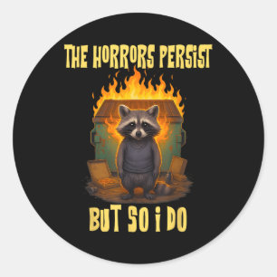 Sticker Rond Les Horreurs Persistent, Mais Moi Aussi Je Suis Dr