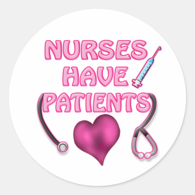 Sticker Rond Les Infirmières Ont Des Patients ! (Devant)