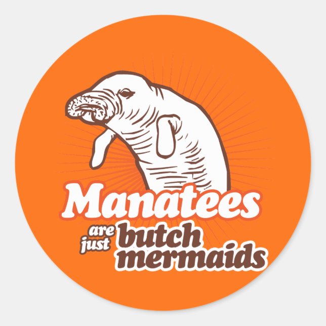 STICKER ROND LES LAMANTINS SONT JUSTE DES SIRÈNES BUTCH (Devant)