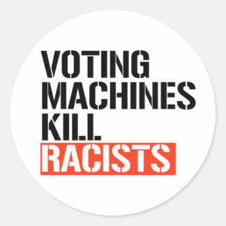 Sticker Rond Les machines à voter tuent les racistes
