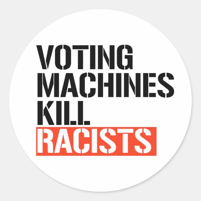 Sticker Rond Les machines à voter tuent les racistes (Devant)