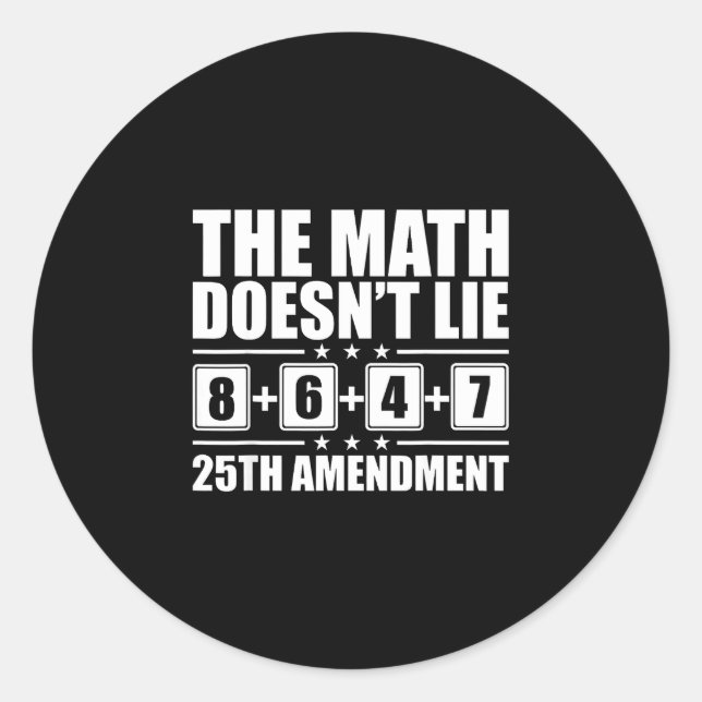 Sticker Rond Les maths ne mentent pas ! 8+6+4+7= 25e amendement (Devant)