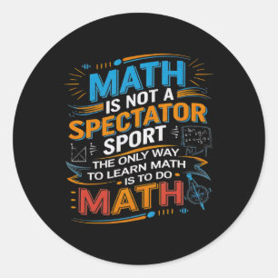 Sticker Rond Les Maths Ne Sont Pas Un Sport De Spectateur Prof