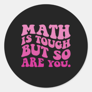 Sticker Rond Les maths sont dures mais vous aussi Retour au mat