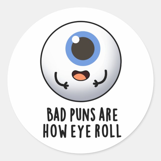 Sticker Rond Les Mauvais Puns Sont Comment Les Yeux Roulent Des (Devant)