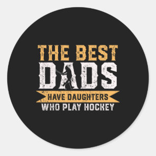Sticker Rond Les Meilleurs Pères Ont Des Filles Qui Jouent Au H