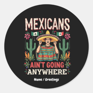 Sticker Rond Les Mexicains ne vont nulle part dans une déclarat