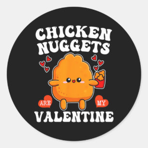 Sticker Rond Les nuggets de poulet sont mon Valentin Nourriture