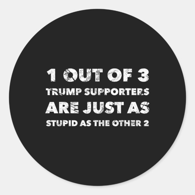 Sticker Rond Les Partisans De Trump Ne Sont Que Stupides (Devant)