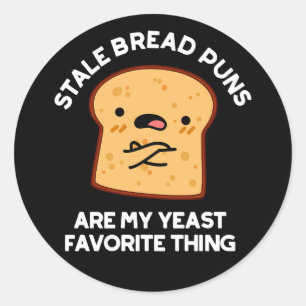 Sticker Rond Les Pâtes De Pain Stale Sont Mon Favori De Levure