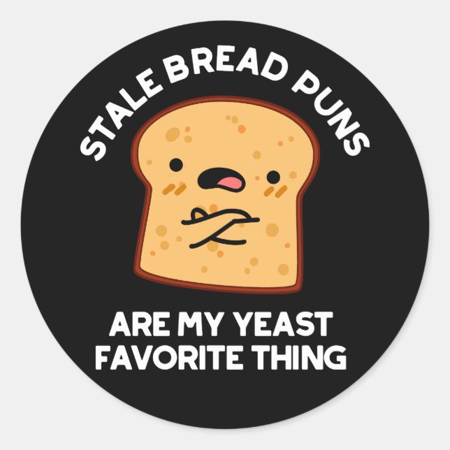 Sticker Rond Les Pâtes De Pain Stale Sont Mon Favori De Levure (Devant)