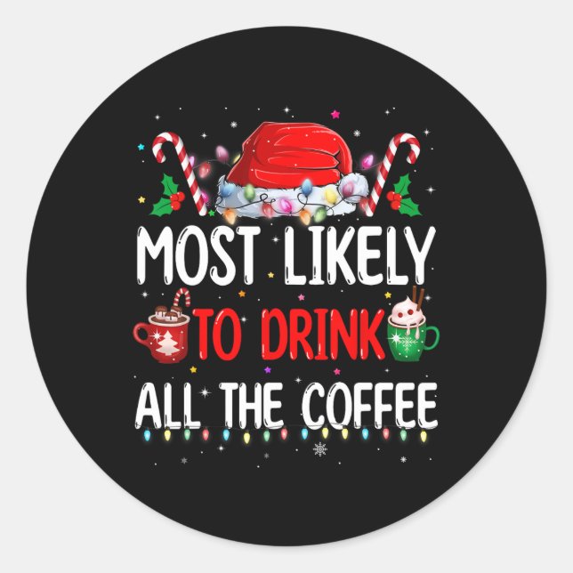 Sticker Rond Les Plus Probables De Boire Tout Le Café Funny Fam (Devant)