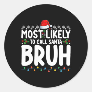 Sticker Rond Les Plus Susceptibles D'Appeler Père Noël Bruh Chr