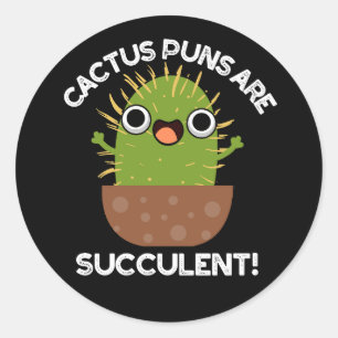 Sticker Rond Les Puns De Cactus Sont Succulents Amusants Plante