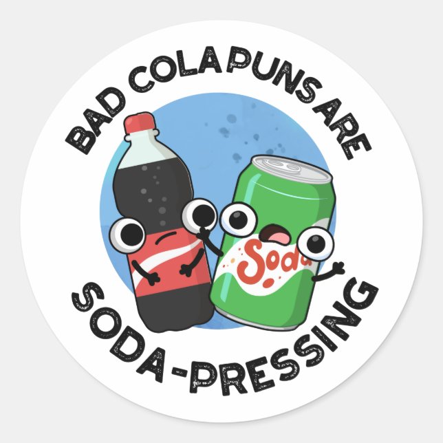 Sticker Rond Les Puns De Cola Mauvais Sont Un Pun De Soda Drôle (Devant)