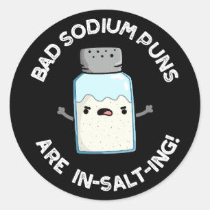 Sticker Rond Les Puns De Sodium Mauvais Sont En Sel Pun De Sel