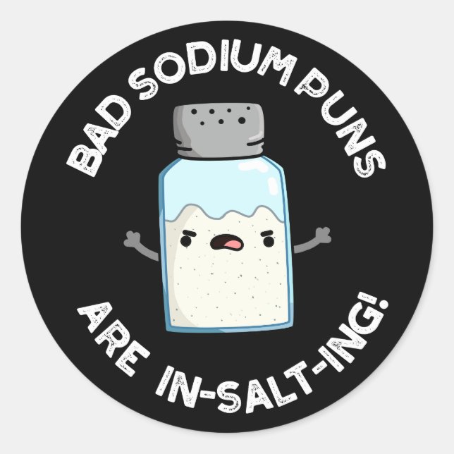 Sticker Rond Les Puns De Sodium Mauvais Sont En Sel Pun De Sel  (Devant)