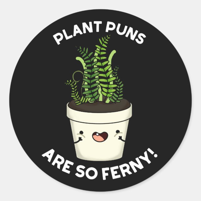 Sticker Rond Les Puns plantes Sont Si Ferny Funny Fun Pun Fer D (Devant)