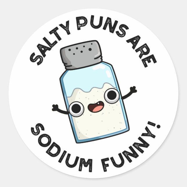 Sticker Rond Les Puns Salés Sont Sodium Drôle Chimie Pun Salé (Devant)
