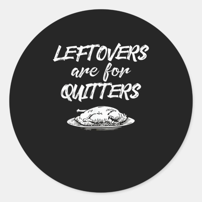 Sticker Rond Les Restes Sont Pour Les Quitters Thanksgiving Fun (Devant)