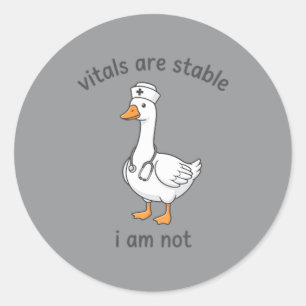 Sticker Rond Les signes vitaux sont stables Pas drôle Oie Infir