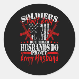 Sticker Rond Les soldats ne se vantent pas fier mari armée mili