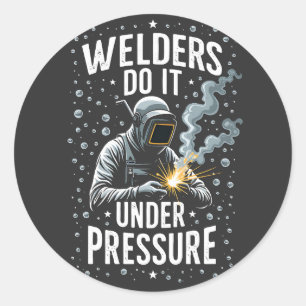 Sticker Rond Les soudeurs le font sous pression Travailleur de