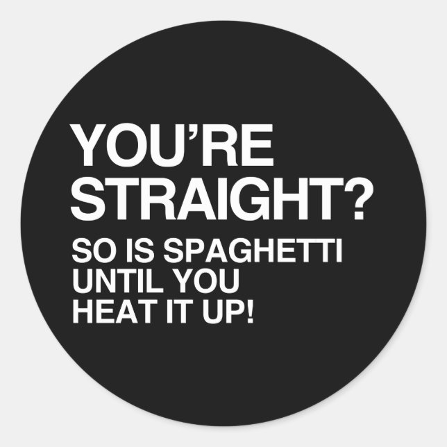 STICKER ROND LES SPAGHETTIS SONT DROITS JUSQU'À CE QUE VOUS LES (Devant)