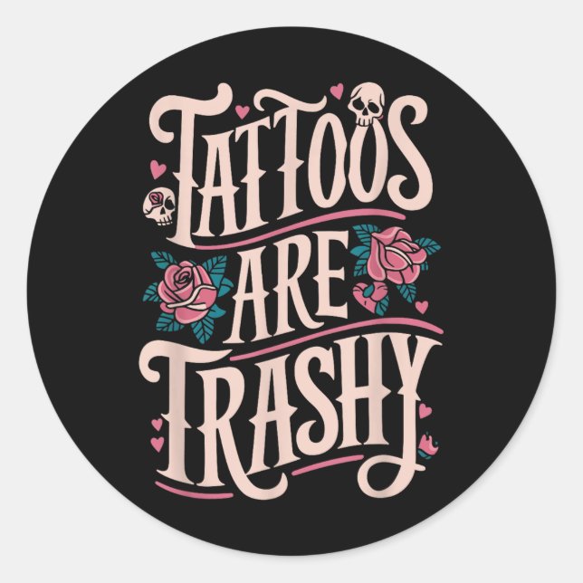 Sticker Rond Les Tatouages Sont Trashy (Devant)