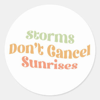 Sticker Rond Les tempêtes n'annulent pas les sunrises