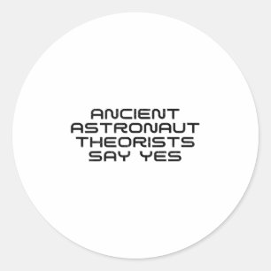 Sticker Rond Les Théoristes Des Astronautes Anciens Disent Oui