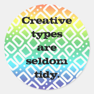 Sticker Rond Les types créatifs sont rarement Tidy (Rainbow) St