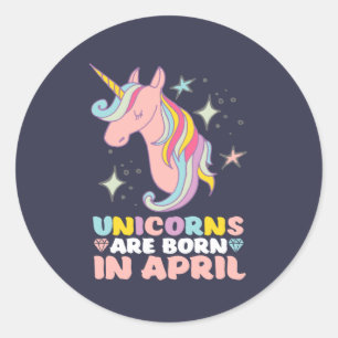 Sticker Rond Les Unicornes Sont Nées En Avril Fille Anniversair