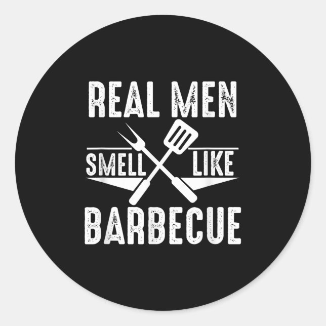 Sticker Rond Les Véritables Hommes Sentent Comme Barbecue Drôle (Devant)